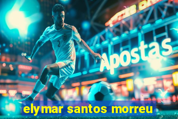 elymar santos morreu